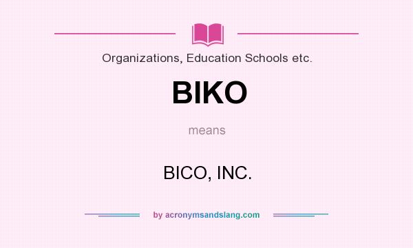 What does BIKO mean? It stands for BICO, INC.