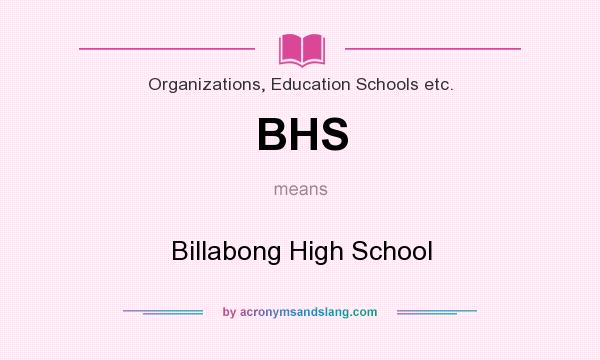 What does BHS mean? It stands for Billabong High School