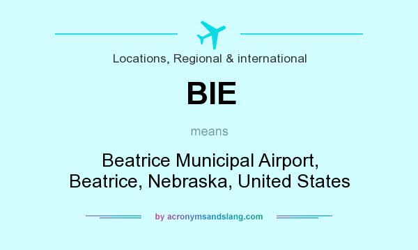 What does BIE mean? It stands for Beatrice Municipal Airport, Beatrice, Nebraska, United States