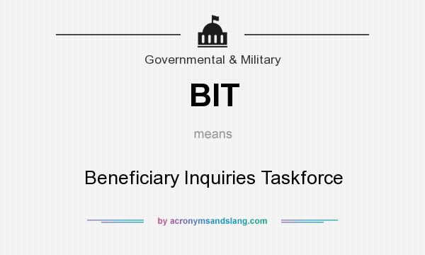 What does BIT mean? It stands for Beneficiary Inquiries Taskforce