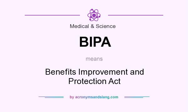 What does BIPA mean? It stands for Benefits Improvement and Protection Act