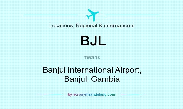 What does BJL mean? It stands for Banjul International Airport, Banjul, Gambia