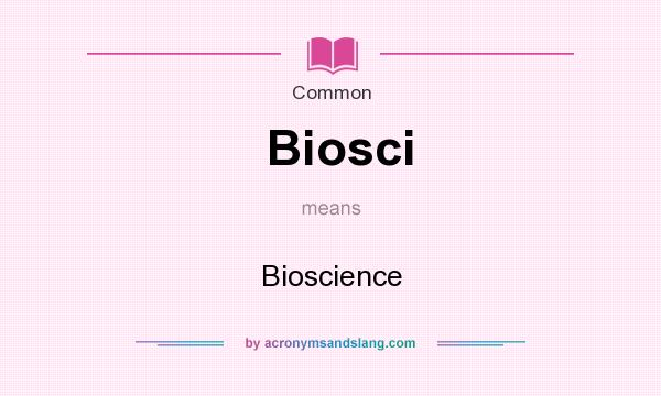 What does Biosci mean? It stands for Bioscience