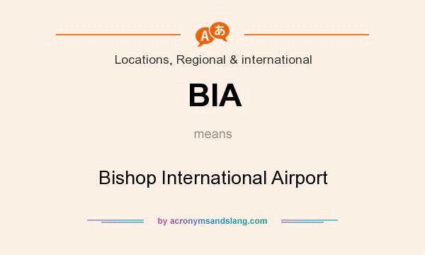 What does BIA mean? It stands for Bishop International Airport