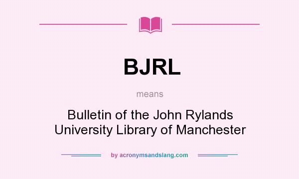 What does BJRL mean? It stands for Bulletin of the John Rylands University Library of Manchester