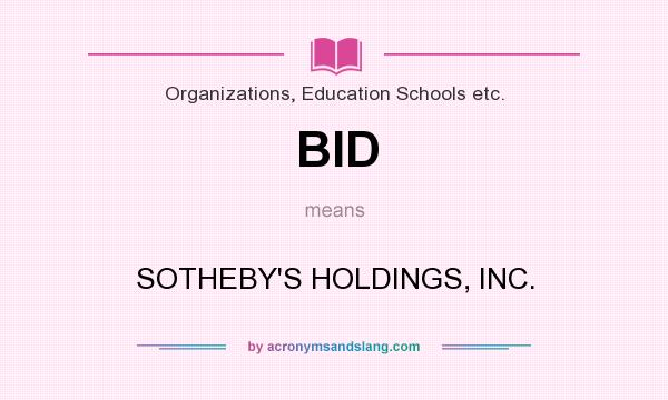 What does BID mean? It stands for SOTHEBY`S HOLDINGS, INC.