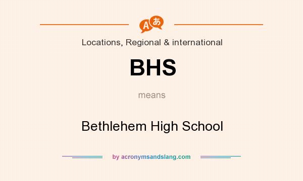What does BHS mean? It stands for Bethlehem High School
