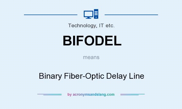 What does BIFODEL mean? It stands for Binary Fiber-Optic Delay Line