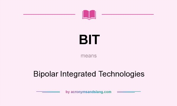 What does BIT mean? It stands for Bipolar Integrated Technologies