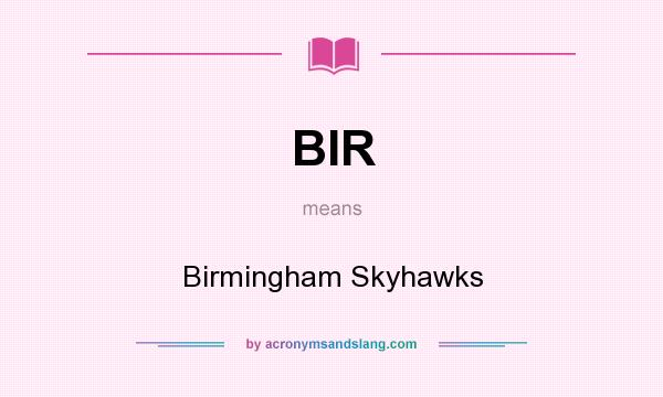 What does BIR mean? It stands for Birmingham Skyhawks
