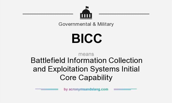 What does BICC mean? It stands for Battlefield Information Collection and Exploitation Systems Initial Core Capability