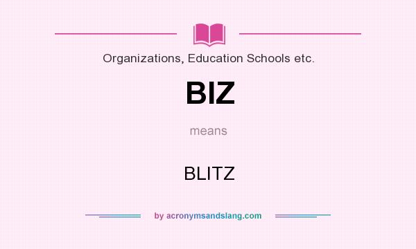 What does BIZ mean? It stands for BLITZ