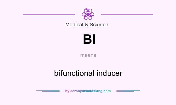 What does BI mean? It stands for bifunctional inducer