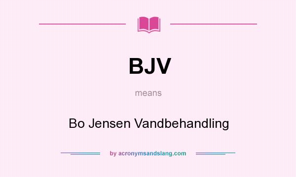 What does BJV mean? It stands for Bo Jensen Vandbehandling