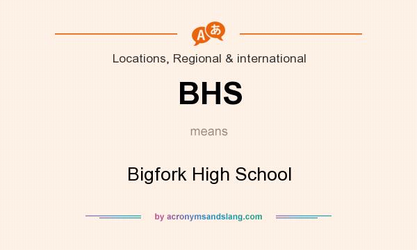 What does BHS mean? It stands for Bigfork High School