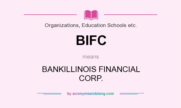 What does BIFC mean? It stands for BANKILLINOIS FINANCIAL CORP.