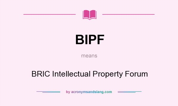 What does BIPF mean? It stands for BRIC Intellectual Property Forum