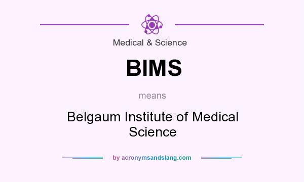 What does BIMS mean? It stands for Belgaum Institute of Medical Science