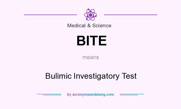 What does BITE mean? It stands for Bulimic Investigatory Test