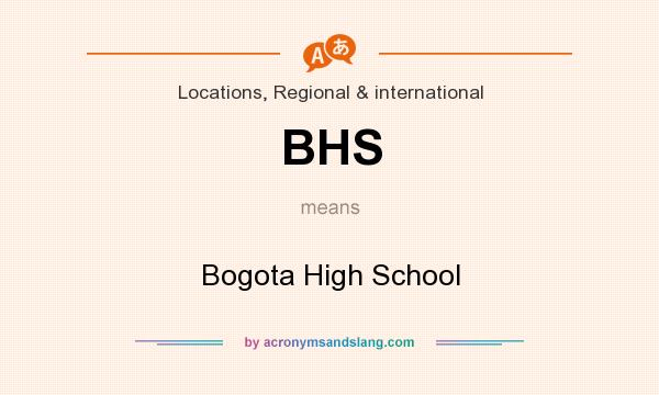 What does BHS mean? It stands for Bogota High School
