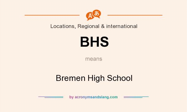 What does BHS mean? It stands for Bremen High School