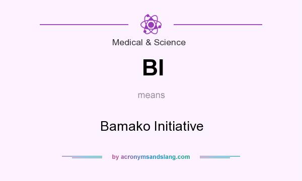 What does BI mean? It stands for Bamako Initiative