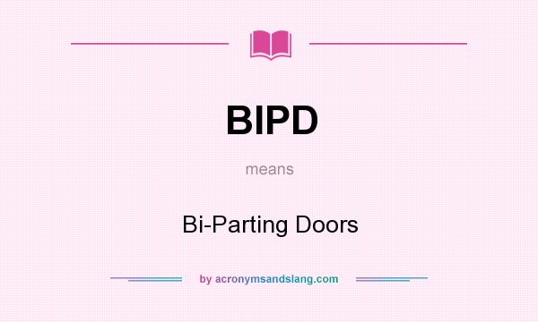 What does BIPD mean? It stands for Bi-Parting Doors