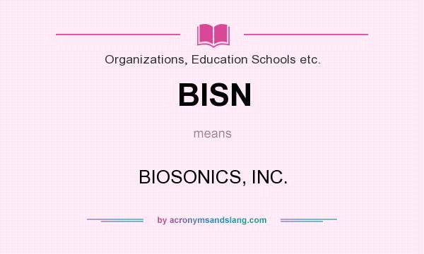 What does BISN mean? It stands for BIOSONICS, INC.