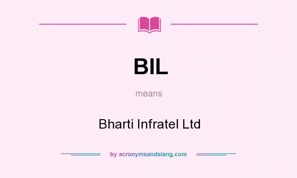 What does BIL mean? It stands for Bharti Infratel Ltd