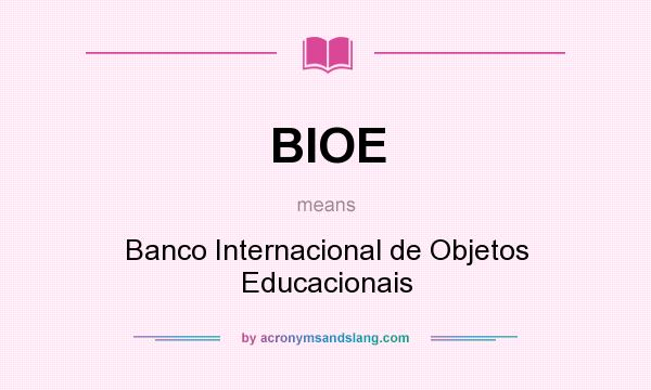 What does BIOE mean? It stands for Banco Internacional de Objetos Educacionais