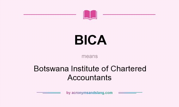 What does BICA mean? It stands for Botswana Institute of Chartered Accountants