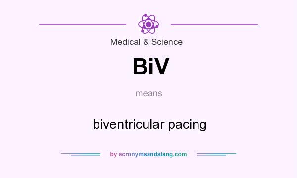 What does BiV mean? It stands for biventricular pacing