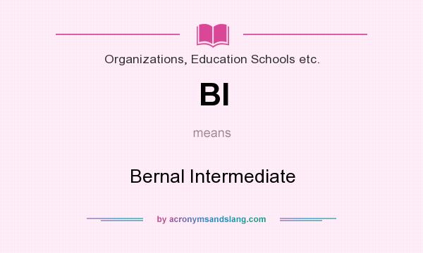 What does BI mean? It stands for Bernal Intermediate