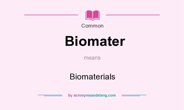 What does Biomater mean? It stands for Biomaterials
