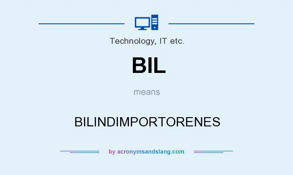 What does BIL mean? It stands for BILINDIMPORTORENES
