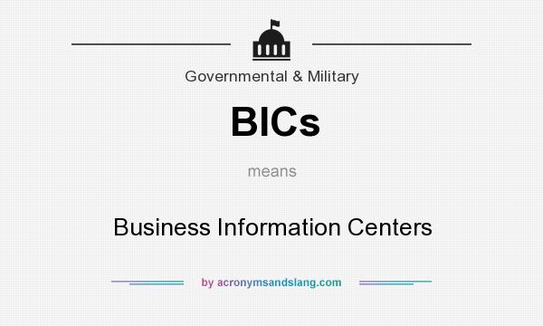 What does BICs mean? It stands for Business Information Centers