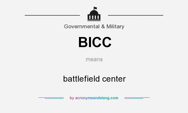 What does BICC mean? It stands for battlefield center