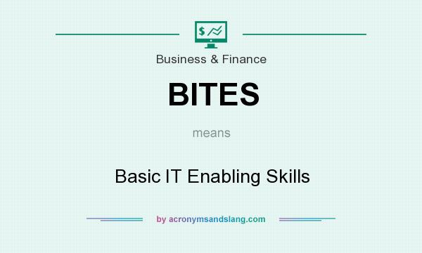 What does BITES mean? It stands for Basic IT Enabling Skills