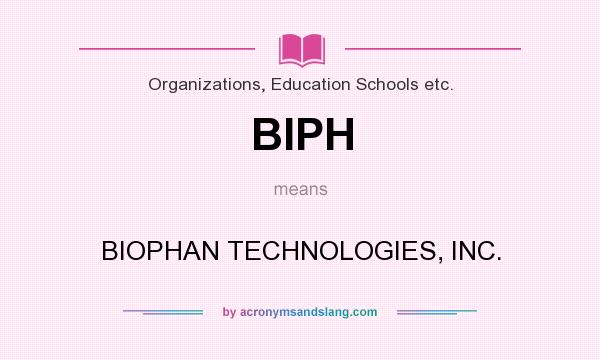 What does BIPH mean? It stands for BIOPHAN TECHNOLOGIES, INC.