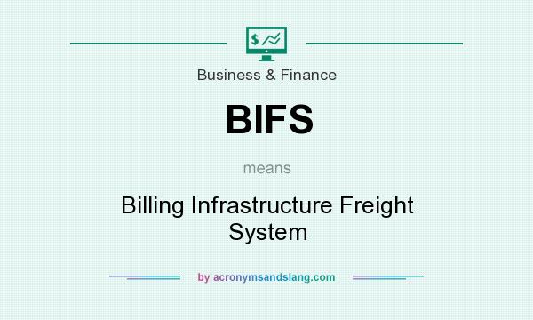 What does BIFS mean? It stands for Billing Infrastructure Freight System