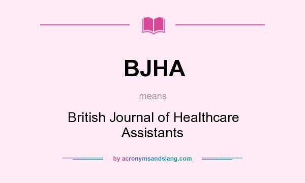 What does BJHA mean? It stands for British Journal of Healthcare Assistants