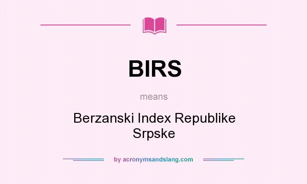 What does BIRS mean? It stands for Berzanski Index Republike Srpske