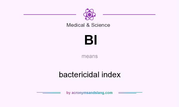 What does BI mean? It stands for bactericidal index