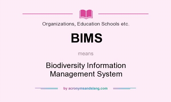 What does BIMS mean? It stands for Biodiversity Information Management System