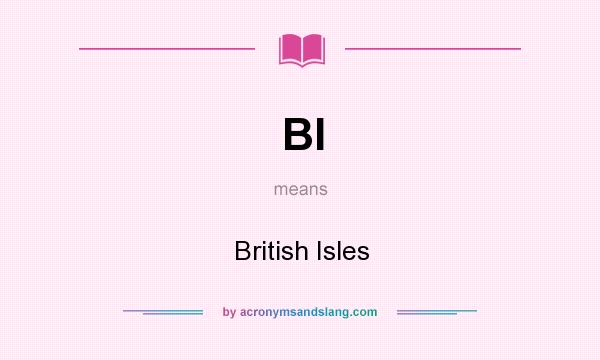 What does BI mean? It stands for British Isles