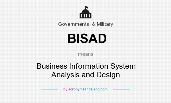 What does BISAD mean? It stands for Business Information System Analysis and Design