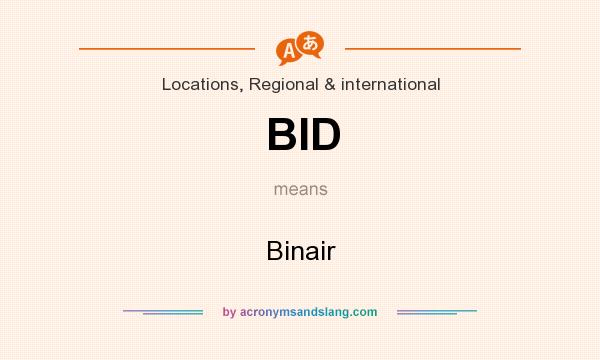 What does BID mean? It stands for Binair