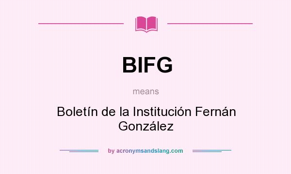 What does BIFG mean? It stands for Boletín de la Institución Fernán González