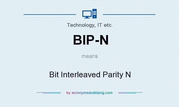 What does BIP-N mean? It stands for Bit Interleaved Parity N