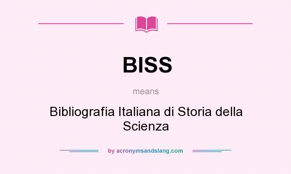 What does BISS mean? It stands for Bibliografia Italiana di Storia della Scienza